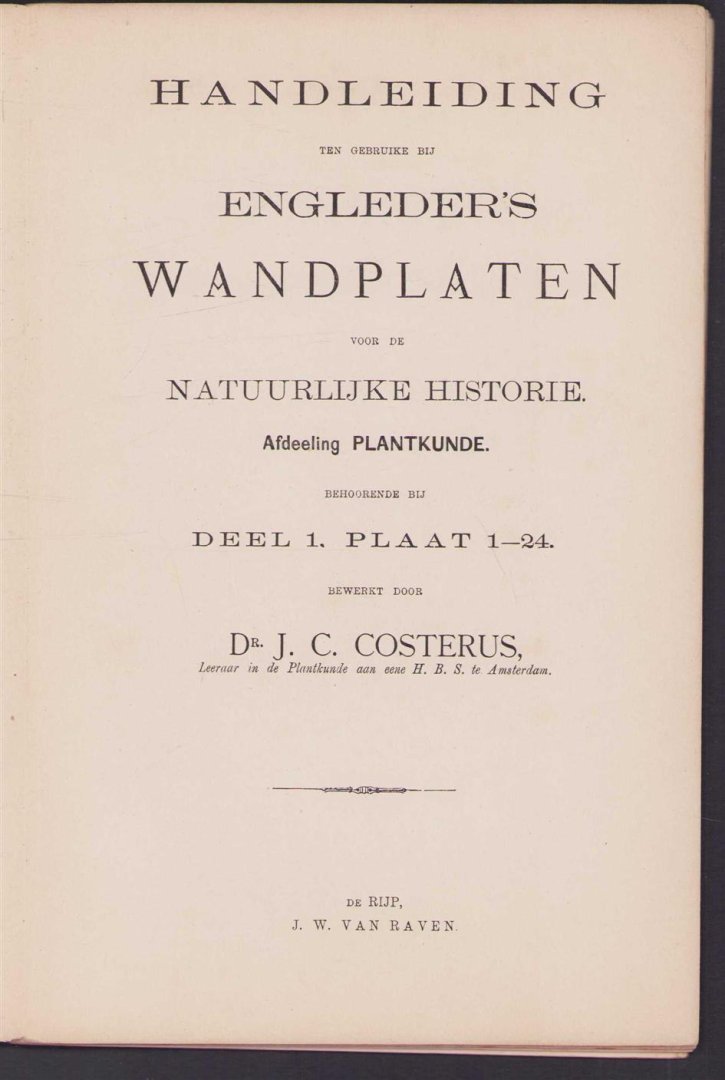 JC Costerus - Handleiding ten gebruike bij Engleder's wandplaten voor de natuurlijke historie / Afdeeling plantkunde Dl. 1, Plaat 1-24 / bew. door J.C. Costerus.