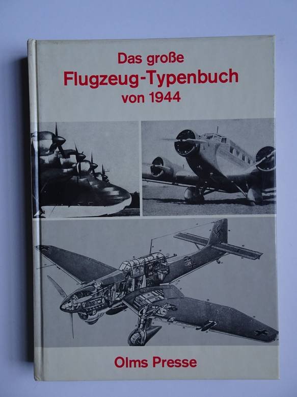 Schneider, Helmut. - Das Grosse Flugzeug-Typenbuch von 1944. Herausgegeben von Helmut Schneider.