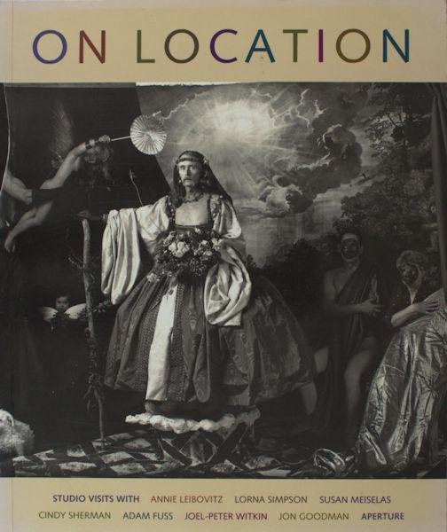 Aperture. - Aperture 133: On Location, With Annie Leibovitz, Lorna Simpson, Susan Meiselas, Cindy Sherman, Adam Fuss, Joel-Peter Witkin, Jon Goodman.