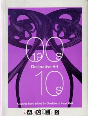 Charlotte Fiell, Peter Fiell - Decorative Art 1900s and 1910s. A source book