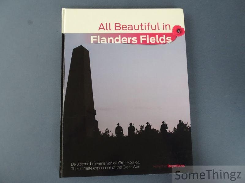 Reyntjens, Annemie. - All beautiful in Flanders Fields : de ultieme belevenis van de Grote Oorlog / the ultimate experience of the Great War.