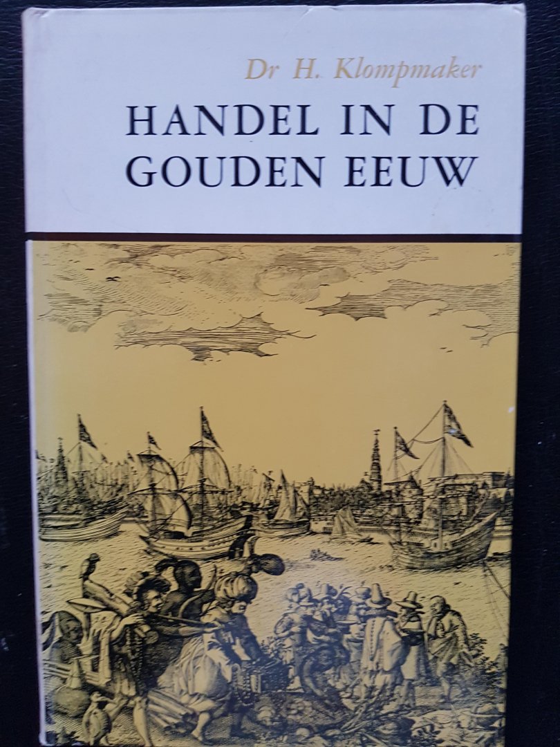 Klompmaker, dr H - Handel in de gouden eeuw