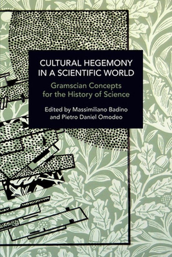 Badino, Massimiliano & Omodeo, Pietro Daniel. - Cultural hegemony in a scientific world : Gramscian concepts for the history of science.
