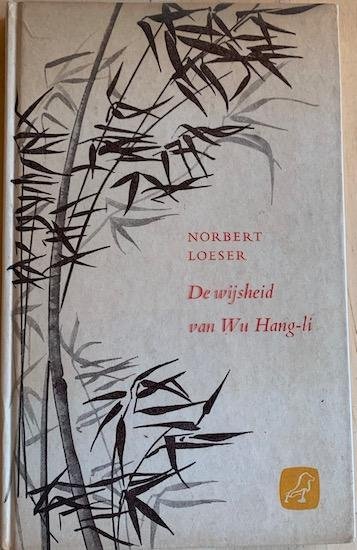 Loeser, Norbert - DE WIJSHEID VAN WU HANG-LI.