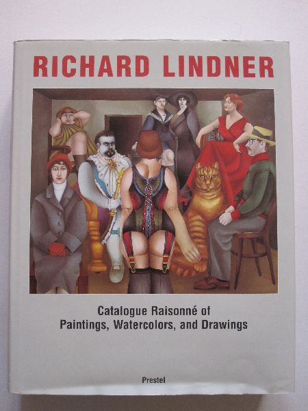 Werner Spies / Claudia Loyall - Richard Lindner - Catalogue Raisonné of Paintings, Watercolors and Drawings