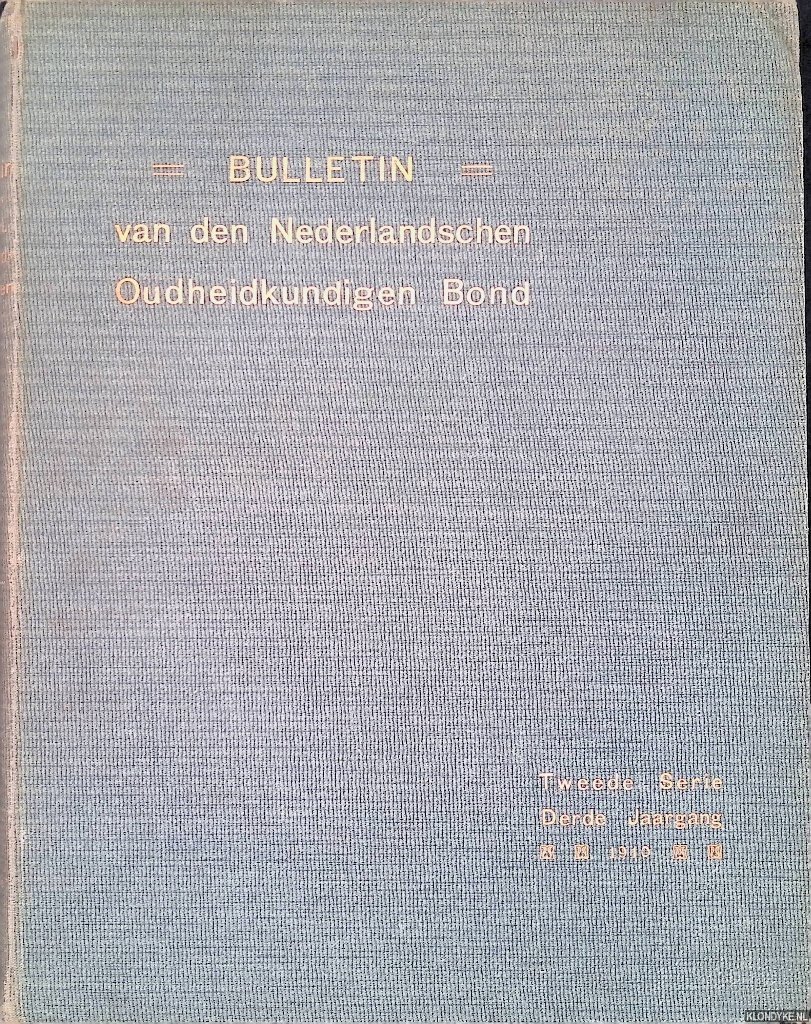 Diverse auteurs - Bulletin van den Nederlandschen Oudheidkundigen Bond. Derde jaargang, tweede serie, 1910
