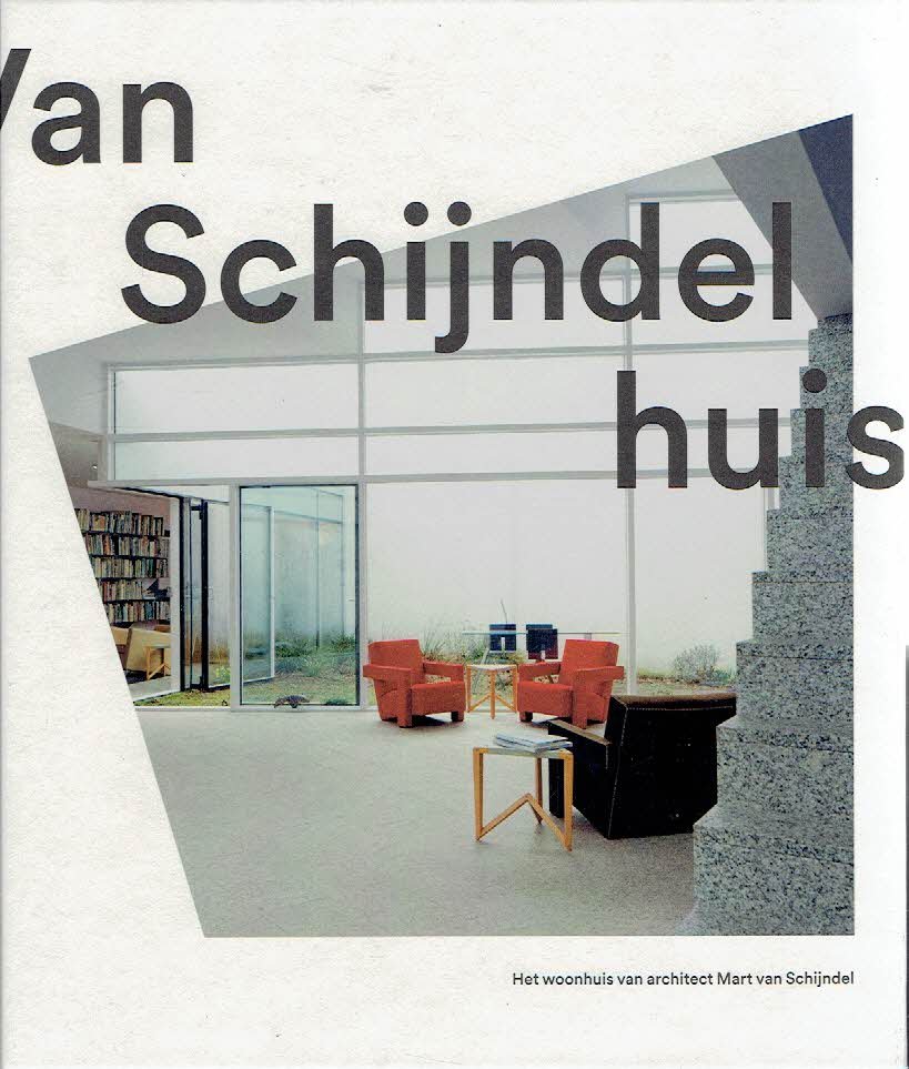 SCHIJNDEL - Natascha DRABBE, Hans van HEESWIJK & Arjen OOSTERMAN - Van Schijndelhuis - Het woonhuis van architect Mart van Schijndel. Voorwoord door Raymond Richard Neutra.