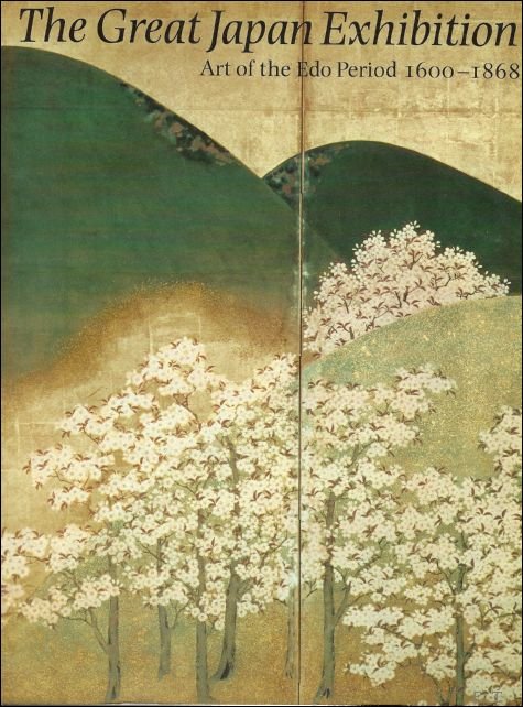 William Watson - Great Japan exhibition : Art of the Edo period, 1600-1868