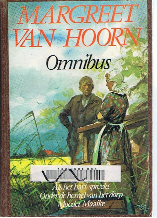 Hoorn, Margreet van - Omnibus - Als het hart spreekt, Moeder Maaike, Onder de hemel van het dorp