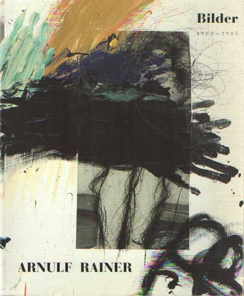 Rainer, Arnulf - Bilder 1983-1985