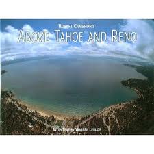 Cameron, Robert     Lerude, Warren - Above Tahoe and Reno / A New Collection of Historical and Original Aerial Photographs