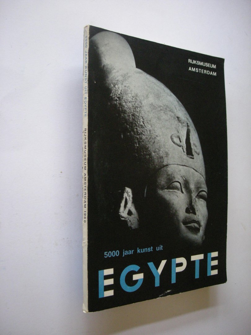 red. - 5000 jaar kunst uit Egypte uit de musea van Kairo, Alexandrie en Leiden