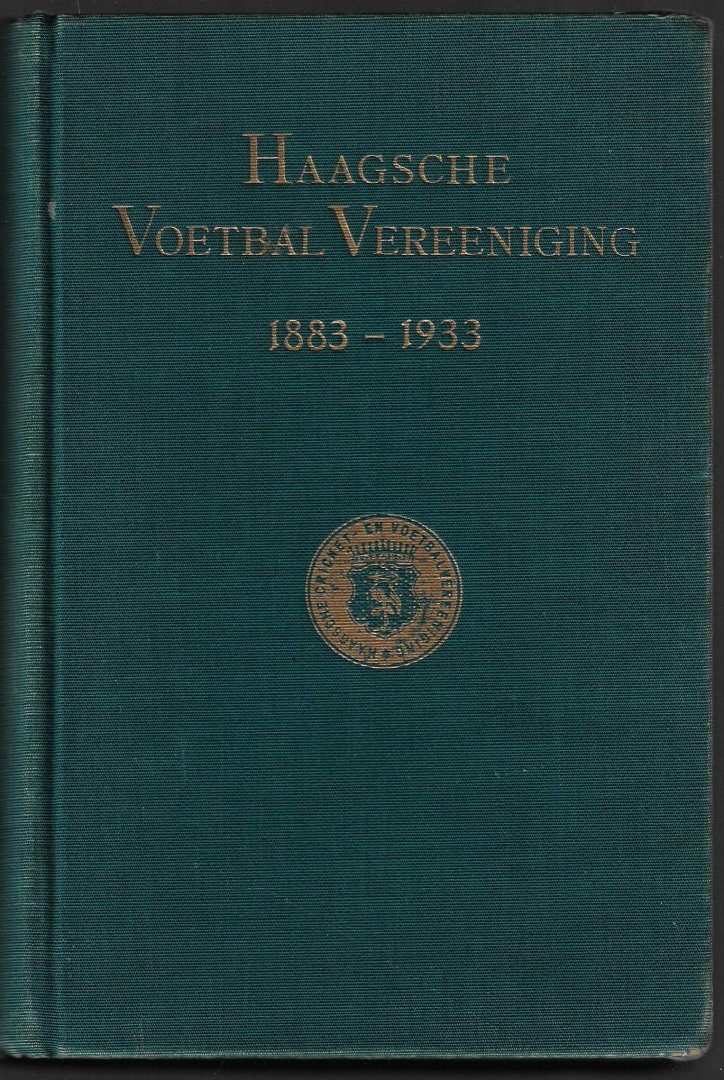 Beelaerts va Blokland, Jhr. V.P.A / Bölger, T.C.A. / Schill, J.A. - Haagsche Voetbal Vereeniging 1883 -1933 -Gedenkboek 50-jarig bestaan