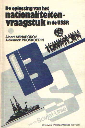 Nenarokov, Albert & Aleksandr Proskoerin - De oplossing van het nationaliteitenvraagstuk in de USSR