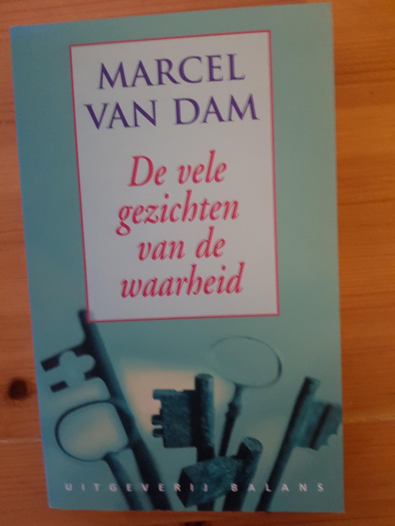 Dam, Marcel van - De vele gezichten van de waarheid