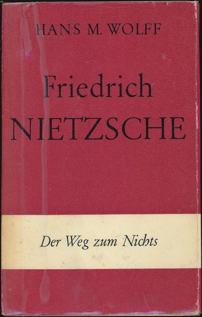 Nietzsche, Friedrich (door Hans M. Wolff) - Der Weg zum Nichts