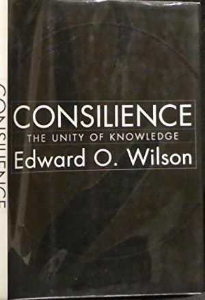 Wilson, Edward O. - Consilience, the Unity of Knowledge