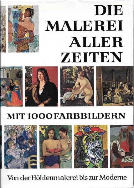 redactie - Die Malerei aller Zeiten, von der Höhlenmalerei bis zur Modene, mit 1000 Farbbildern