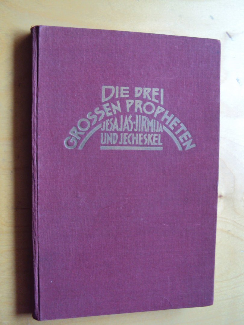 Carlebach, Joseph - Die drei grossen Propheten - Jesajas, Jirmija und Jecheskel