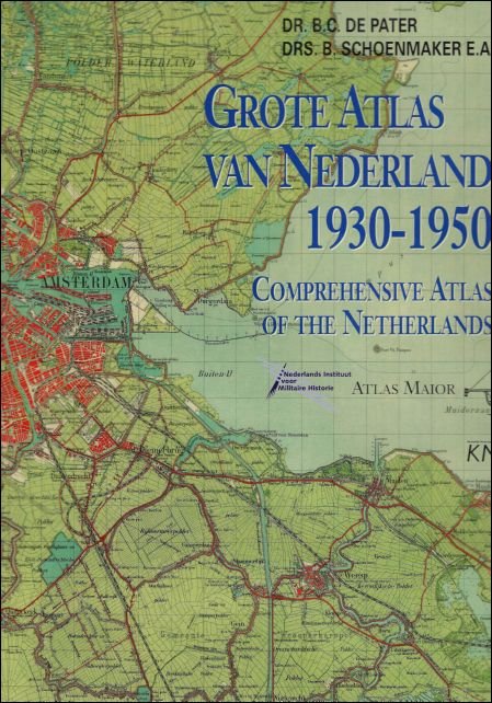 Pater, Ben de. Schoenmaker, B. Braam, R. C. M. - Grote Atlas van Nederland 1930-1950 = Comprehensive Atlas of the Netherlands 1930-1950
