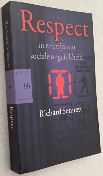 Sennett, Richard, - Respect in een tijd van sociale ongelijkheid.