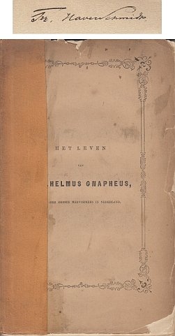 (HAVERSCHMIDT, François). H. ROODHUYZEN Jr. - Het leven van Guilhelmus Gnapheus, éen der eerste hervormers in Nederland. Academisch proefschrift, ter verkrijging van de graad van Doctor in de Godgeleerdheid aan de Hoogeschool te Leiden. (Met de handtekening van François Haverschmidt!).