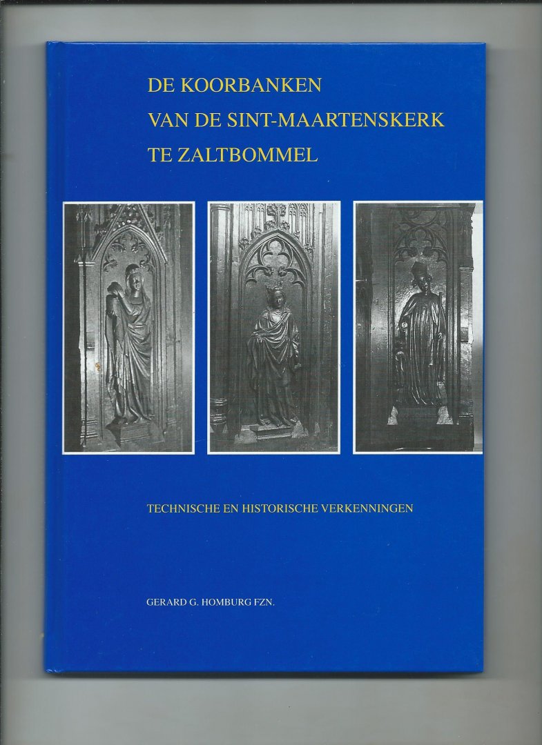 Homburg, Gerard G. - De koorbanken van de Sint-Maartenskerk te Zaltbommel.