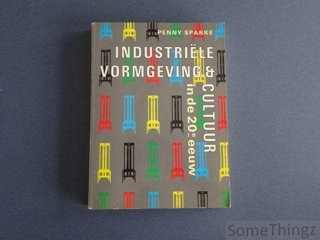 Sparke, Penny. - Industriële vormgeving en cultuur in de 20e eeuw.