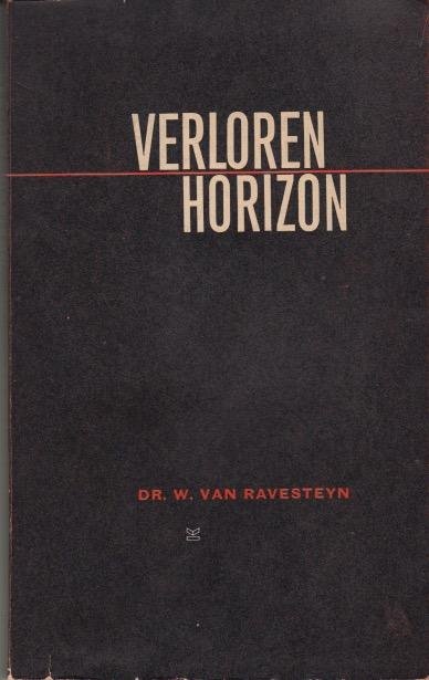 Ravesteyn, W. van - Verloren horizon. Zes studies over geschiedenis en politiek