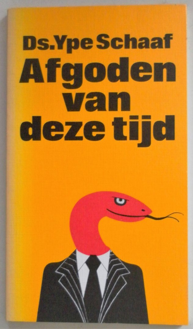 Schaaf, Ype - Afgoden van deze tijd