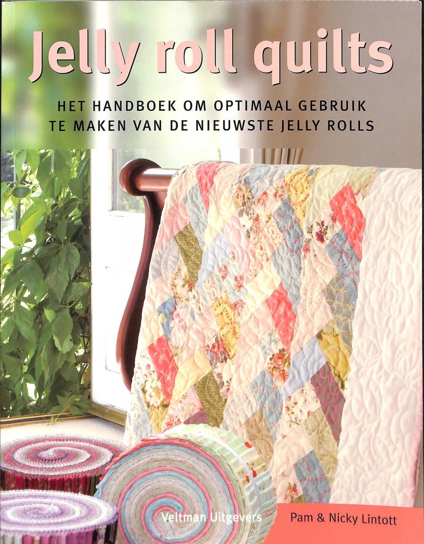 Lintott, Pam / Lintott, Nicky - Jelly roll quilts. Het handboek om optimaal gebruik te maken van de nieuwste jelly rolls