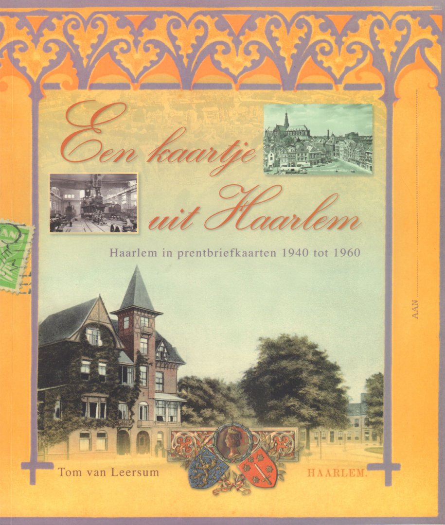 Leersum, Tom van - Een Kaartje Uit Haarlem (Haarlem in prentbriefkaarten 1940 tot 1960), 150 pag. paperback, gave staat