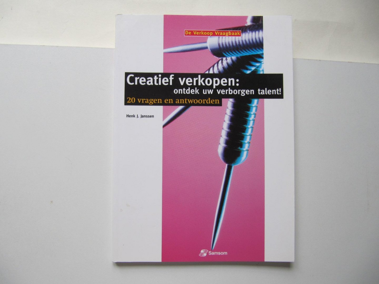 Henk J. Janssen - Creatief verkopen: ontdek uw verborgen talent !