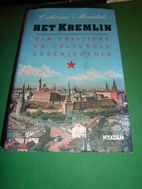Merridale, Catherine - Het Kremlin   Een politieke en culturele geschiedenis
