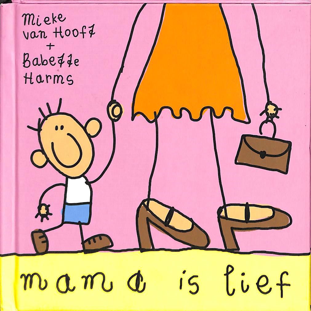 Hooft, Mieke van / Harms, Babette - Mama is lief. Versjes en tekeningen voor alle lieve mama's