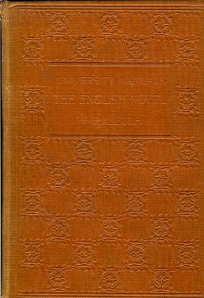 Raleigh, Walter - The English Novel / A short sketch of its history from the early times to the appearance of Waverley