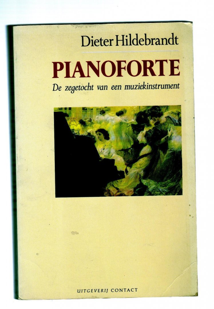 Hildebrandt  Dieter - Pianoforte.  De zegetocht van een muziekinstrument