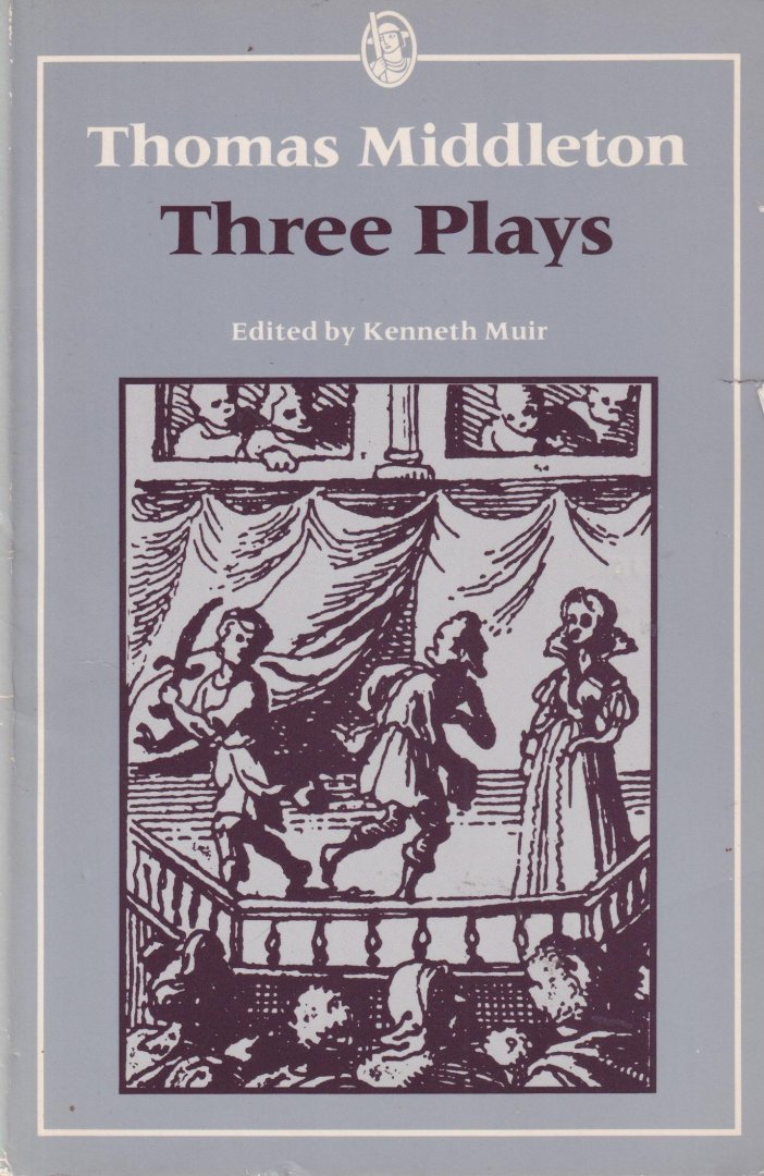 Middleton, Thomas & Kenneth Muir (ed.) - Three Plays