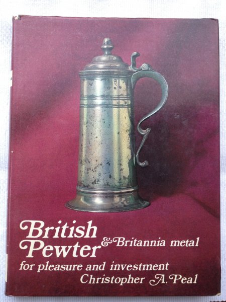 Peal, Chr. A. - Britisch Pewter & Brittania Metal, for pleasure and investment