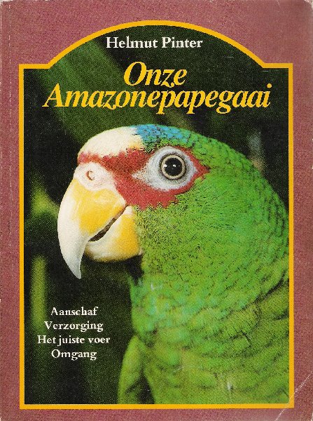 Pinter, Helmut - Onze Amazonepapagaai