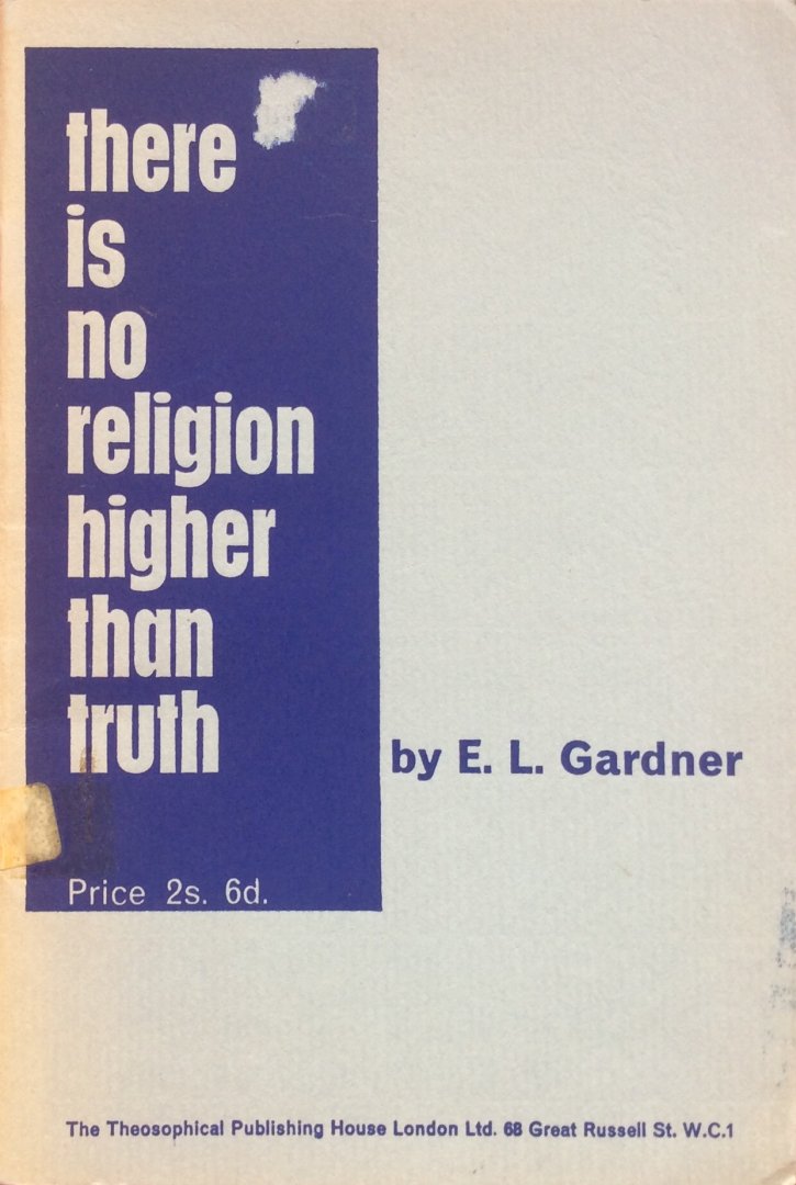 Gardner, E.L. - There is no religion higher than truth; developments in The Theosophical Society
