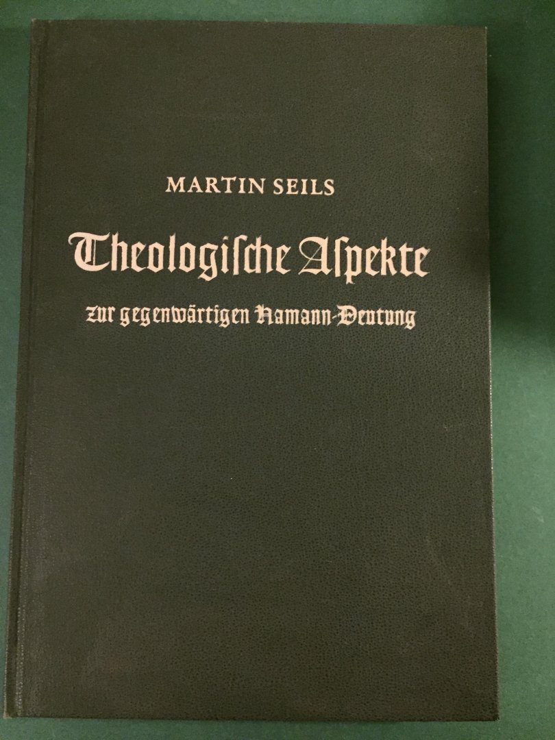 Seils, Martin - Theolopgische Aspekte zur gegenwärtigen Hamann-Deutung