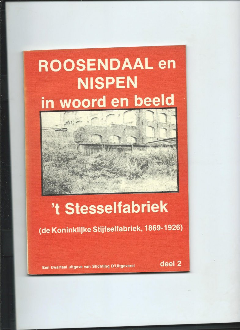 Coumans, Theo - t Stesselfabriek (De Koninklijke Stijfselfabriek) 1869-1926. Roosendaal en Nispen in beeld deel 2