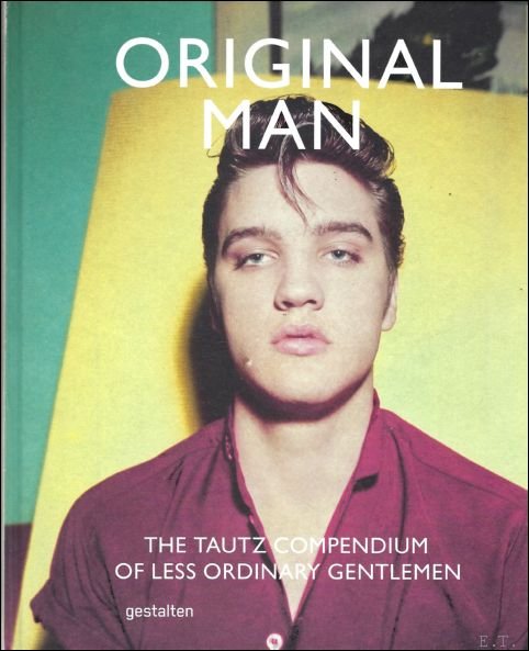 Patrick Grant - Original Man : The Tautz Compendium of Less Ordinary Gentlemen