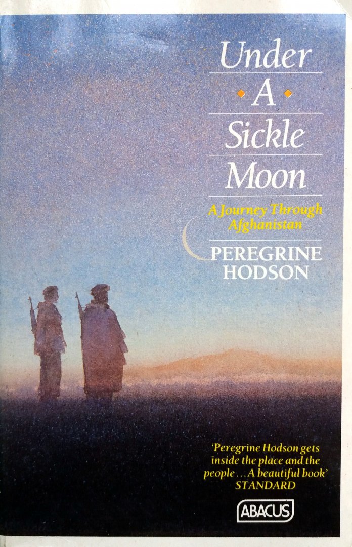 Hodson, Peregrine - Under A Sickle Moon (A Journey Through Afghanistan) (ENGELSTALIG)