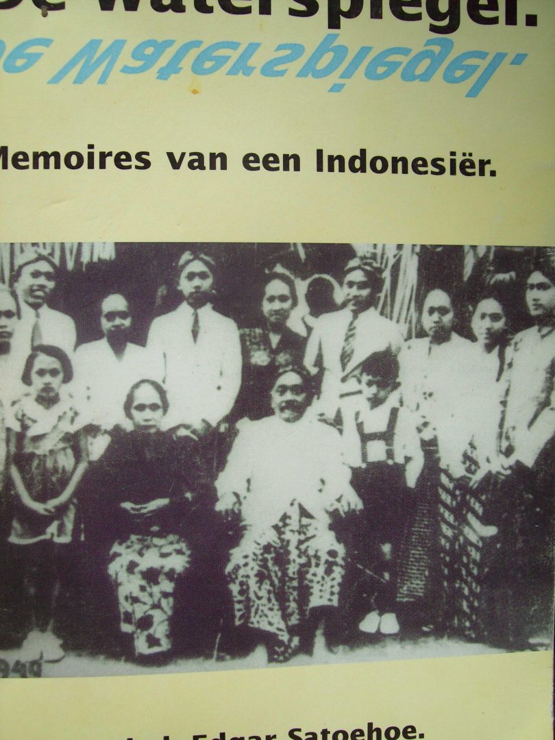 Yushak Edgar Satoehoe - "De Waterspiegel"   Memoires van een Indonesiër