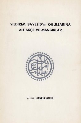 ÖLCER, Cuneyt - Yildirim Bayezid'in Ogullarina ait Akçe ve Mangirlar.