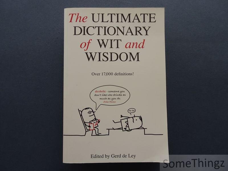 Gerd de Ley (ed.). - The Ultimate Dictionary of Wit and Wisdom.
