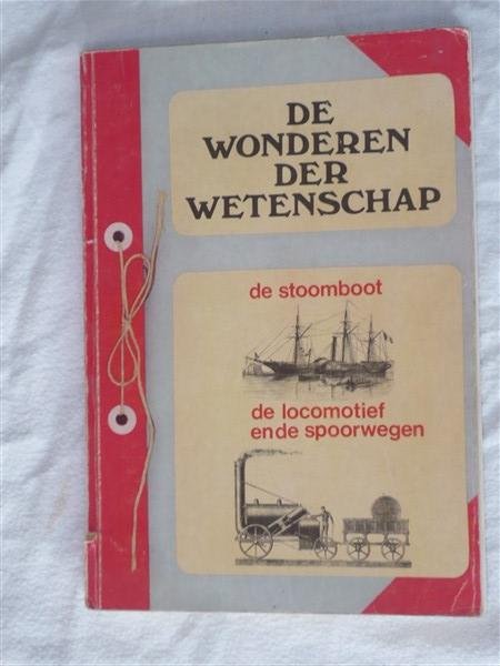 Onbekend - De wonderen der wetenschap, 1: De stoomboot, de locomotief en de spoorwegen