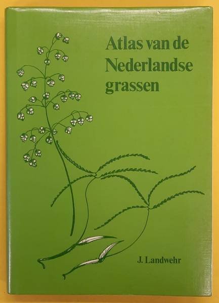 LANDWEHR, J. - Atlas van de Nederlandse grassen. En een aantal adventieven  en gekweekte soorten.